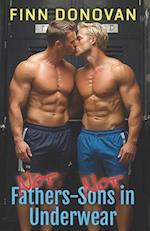 NOT Fathers-NOT Sons in Underwear