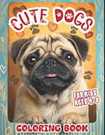 Cute Dogs Coloring Book for Kids Ages 4-8: Adorable Puppies Easy Colouring Pages, Children discover Pet Fun with Amazing Animals, Relaxing Drawings fo