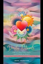 DAILY RITUALS For Attracting Love, Happiness, & Peace