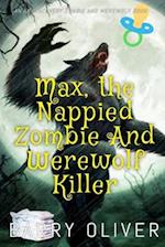 Max, The Nappied Zombie and Werewolf Killer