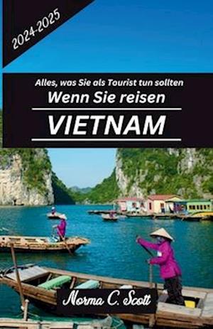 Alles, was Sie als Tourist tun sollten, wenn Sie 2024-2025 nach Vietnam reisen