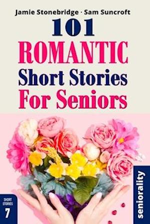 101 Romantic Short Stories for Seniors