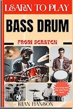 Learn to Play Bass Drum from Scratch