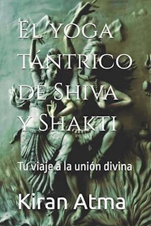 El yoga tántrico de Shiva y Shakti