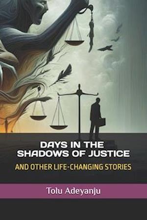 Days in the Shadows of Justice