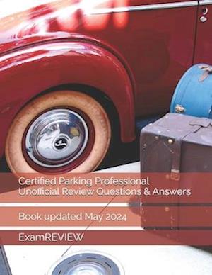 Certified Parking Professional Unofficial Review Questions & Answers