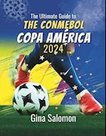 The Ultimate Guide to The CONMEBOL Copa América 2024