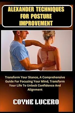 Alexander Techniques for Posture Improvement