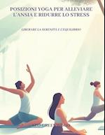 Posizioni yoga per alleviare l'ansia e ridurre lo stress