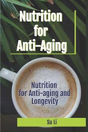 Nutrition for Anti-aging and Longevity