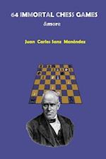 64 IMMORTAL CHESS GAMES &more