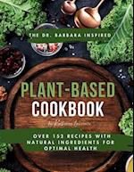 The Dr. Barbara Inspired Plant-Based Cookbook