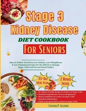 Stage 3 Kidney Disease Diet Cookbook for Seniors