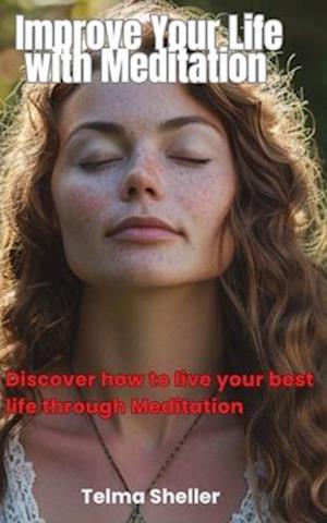 Improve Your Life with Meditation