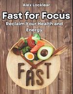 Fast for Focus Your Fasting Guide to a Longer Life