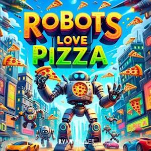 Robots Love Pizza