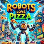 Robots Love Pizza