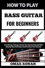 How to Play Bass Guitar for Beginners