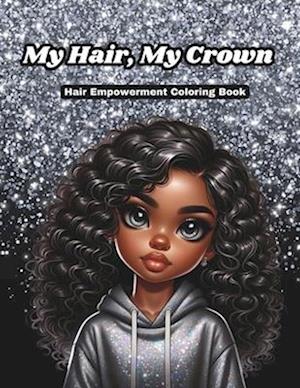 My Hair, My Crown Hair Empowerment Coloring Book