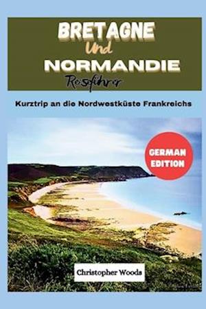 Reiseführer Bretagne und Normandie