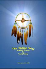 The Indian Way: Wisdom Stories For Young People 