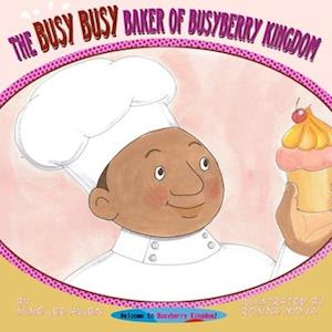The Busy Busy Baker of Busyberry Kingdom