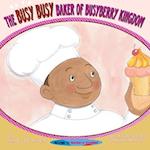 The Busy Busy Baker of Busyberry Kingdom