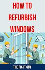 How to Refurbish Windows