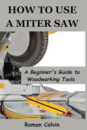 How to Use a Miter Saw