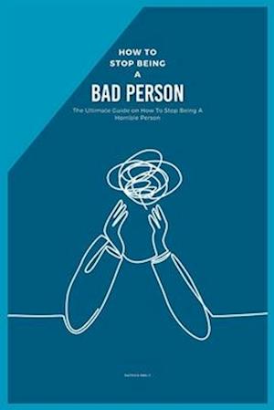 How to Stop Being a Bad Person