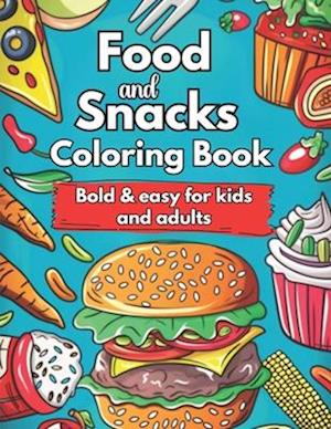 Food and Snacks Coloring Book Bold and Easy for Kids and Adults