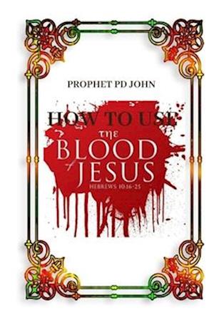 How to Use the Blood of Jesus