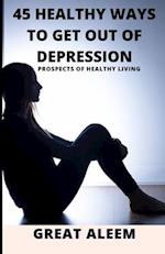 45 Healthy Ways to Get Out of Depression