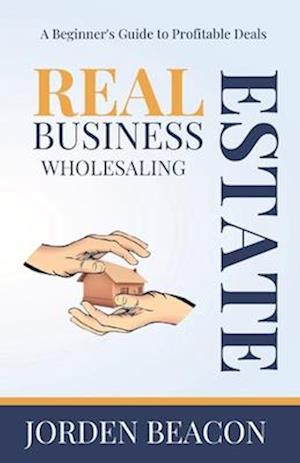 Wholesaling Real Estate Business