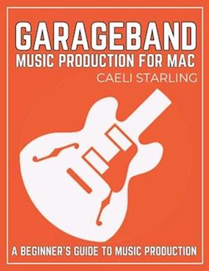GarageBand Music Production for Mac
