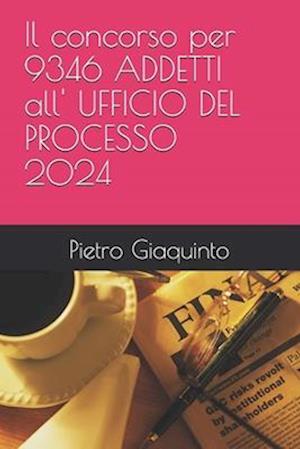 Il concorso per 9346 ADDETTI all' UFFICIO DEL PROCESSO 2024