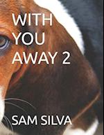 With You Away 2