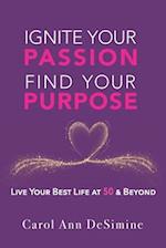 Ignite Your Passion, Find Your Purpose