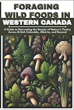 Foraging Wild Foods in Western Canada