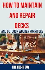 How to Maintain and Repair Decks and Outdoor Wooden Furniture