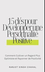15 clés pour Développer une Personnalité Positive