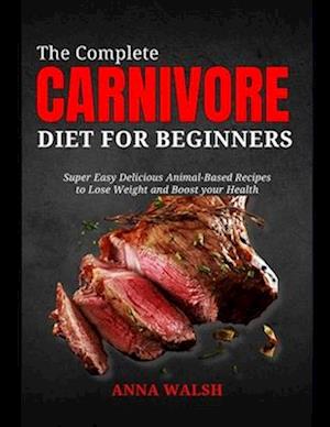 The Complete CARNIVORE Diet for Beginners