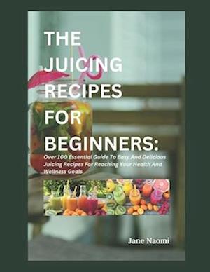 The Juicing Recipes for Beginners