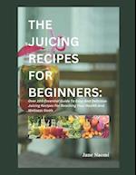 The Juicing Recipes for Beginners