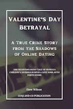 Valentine's Day Betrayal - A True Crime Story from the Shadows of Online Dating