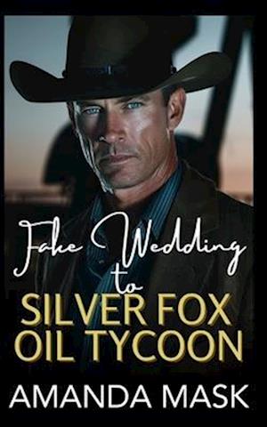 Fake Wedding to Silver Fox Oil Tycoon