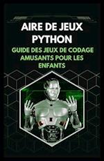 Aire de Jeux Python Guide Des Jeux de Codage Amusants Pour Les Enfants