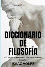 DICCIONARIO DE FILOSOFÍA. Las palabras esenciales más utilizadas en filosofía.