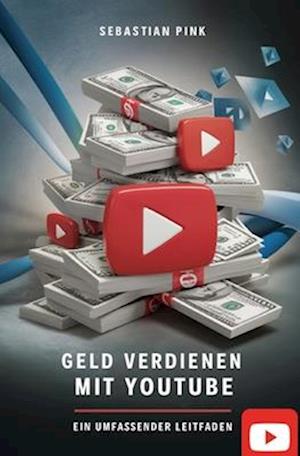 Geld verdienen mit YouTube