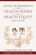 Social Determinants of Health (SDOH) and Health Equity : A Stanford Healthcare Pharmacy Team Reference Guide 
